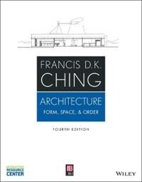 Ching, FDK Architecture: Form, Space, & Order, Fourth Edition (1118745086)