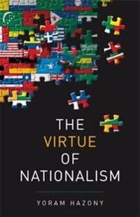 The Virtue Of Nationalism Av Yoram Hazony