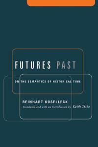Koselleck Reinhart Futures Past