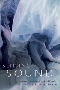 Sensing Sound Av Nina Sun Eidsheim