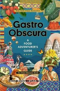 Gastro Obscura Av Atlas Obscura, Cecily Wong, Dylan Thuras