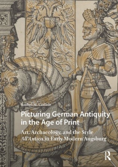 Picturing German Antiquity in the Age of Print
