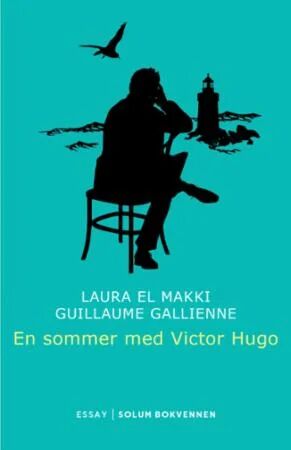 En Sommer Med Victor Hugo Av Laura El Makki, Guillaume Gallienne
