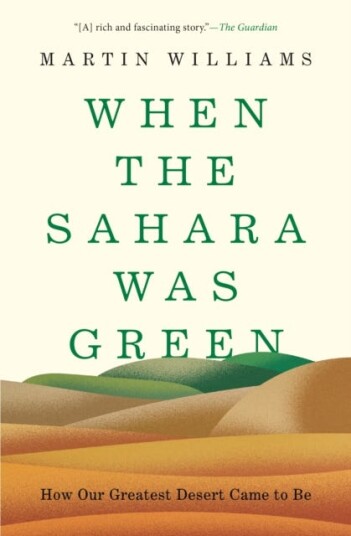 When the Sahara Was Green How Our Greatest Desert Came to Be