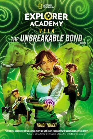 Explorer Academy Vela: The Unbreakable Bond Book 2 Explorer Academy Vela: The Unbreakable Bond Book 2