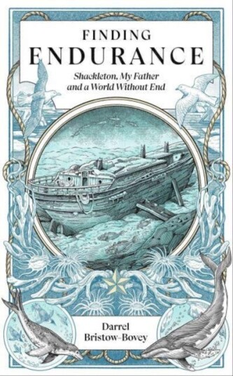 Finding Endurance  Shackleton, My Father and a World Without End