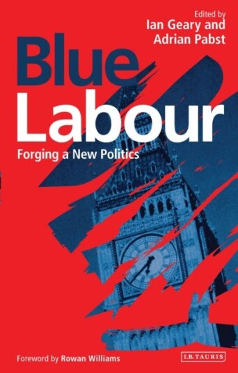Blue Labour Forging a New Politics