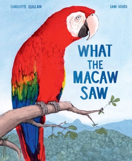 What the Macaw Saw What the Macaw Saw