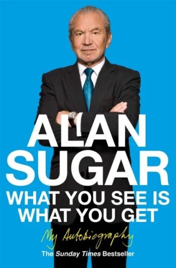 What You See Is What You Get Av Alan Sugar