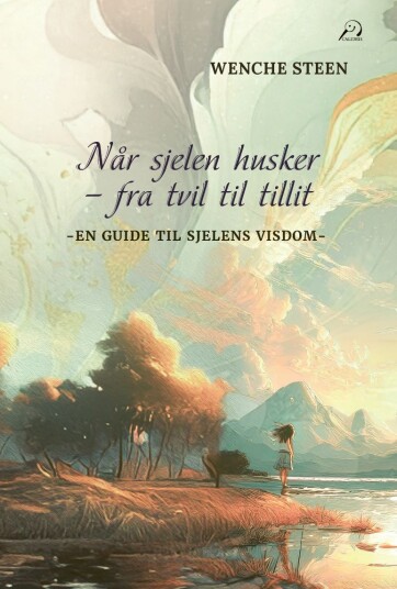Når sjelen husker fra tvil til tillit Når sjelen husker fra tvil til tillit