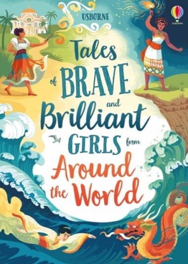 Tales Of Brave And Brilliant Girls From Around The World Av Lan Cook, Rachel Firth, Andy Prentice Tales Of Brave And Brilliant Girls From Around The World Av Lan Cook, Rachel Firth, Andy Prentice