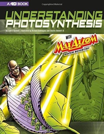 Understanding Photosynthesis with Max Axiom Super Scientist: 4D An Augmented Reading Science Experie Understanding Photosynthesis with Max Axiom Super Scientist: 4D An Augmented Reading Science Experie