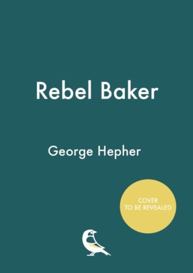 Rebel Bakes Av George Hepher