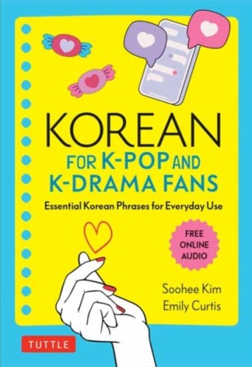 Korean for KPop and KDrama Fans Essential Korean Phrases for Everyday Use (Free Online Audio) Korean for KPop and KDrama Fans Essential Korean Phrases for Everyday Use (Free Online Audio)