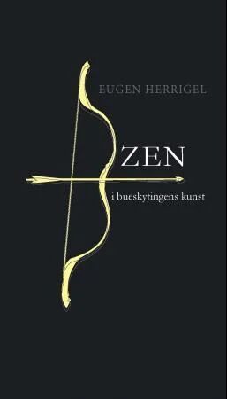 Zen i bueskytingens kunst av Eugen Herrigel