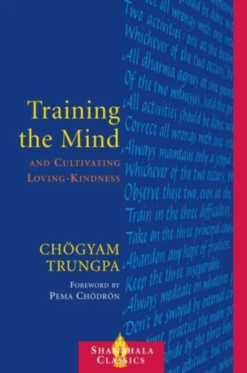 Training The Mind And Cultivating Loving-Kindness Av Chogyam Trungpa Training The Mind And Cultivating Loving-Kindness Av Chogyam Trungpa