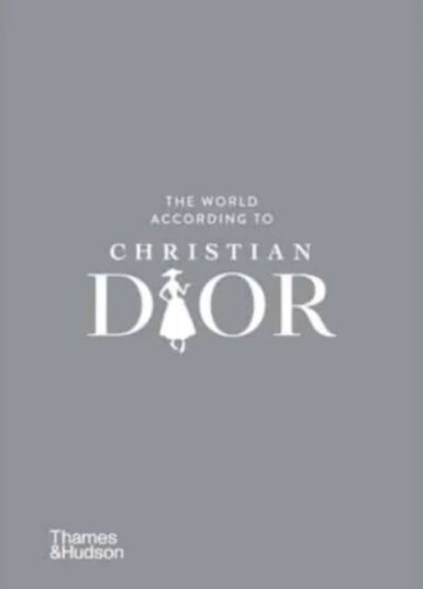 The World According To Christian Dior The World According To Christian Dior