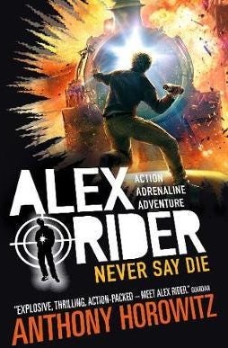 Never Say Die Av Anthony Horowitz Never Say Die Av Anthony Horowitz