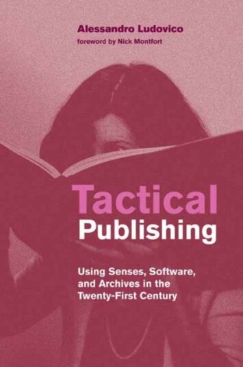 Tactical Publishing Av Alessandro Ludovico, Nick Montfort