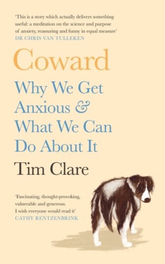 Coward Why We Get Anxious & What We Can Do About It