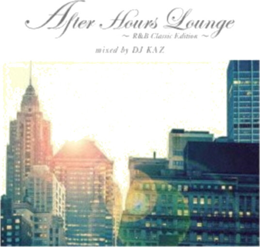 Dj Kaz  After Hours Lounge: R&B Classic Edition Mixed By Dj Kaz  CD