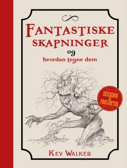 Fantastiske Skapninger Og Hvordan Tegne Dem Av Kev Walker Fantastiske Skapninger Og Hvordan Tegne Dem Av Kev Walker