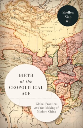 Birth Of The Geopolitical Age Av Shellen Xiao Wu