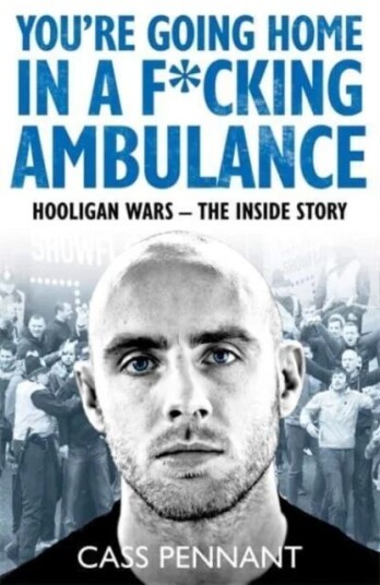 You'Re Going Home In A F*****g Ambulance Av Cass Pennant