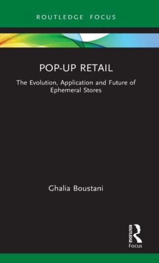 PopUp Retail The Evolution, Application and Future of Ephemeral Stores