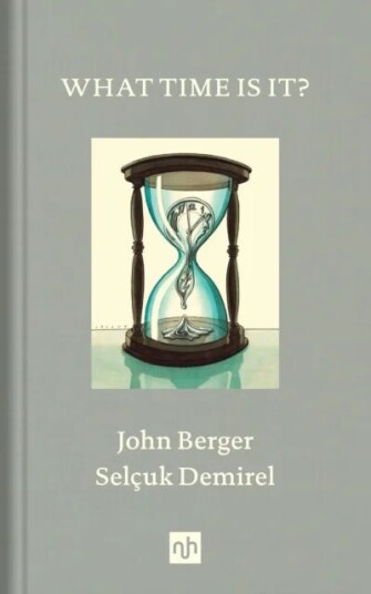 What Time Is It? Av John Berger