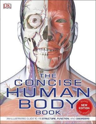 The Concise Human Body Book An illustrated guide to its structure, function and disorders