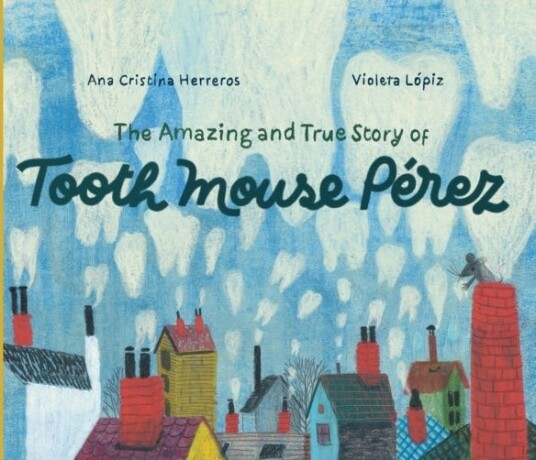 The Amazing and True Story of Tooth Mouse Perez