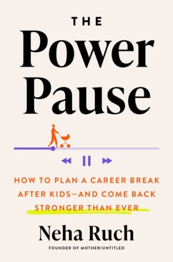 The Power Pause How to Plan a Career Break After Kids and Come Back Stronger Than Ever The Power Pause How to Plan a Career Break After Kids and Come Back Stronger Than Ever