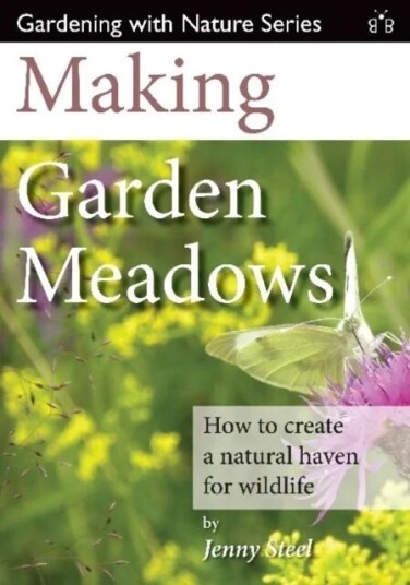 Making Garden Meadows Av Jenny Steel