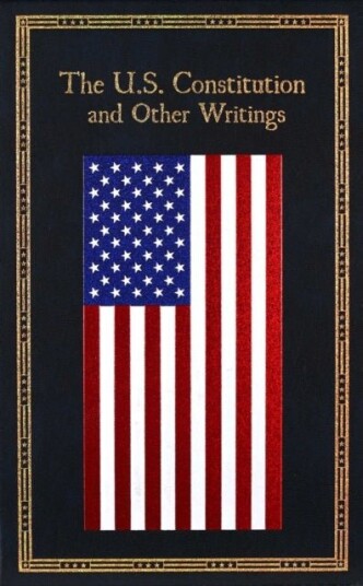 The U.S. Constitution and Other Writings The U.S. Constitution and Other Writings
