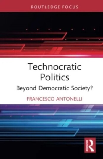 Technocratic Politics Av Francesco (Universita Degli Studi 'Roma Tre' Italy) Antonelli