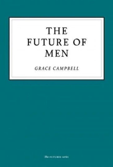 The Future Of Men Av Grace Campbell