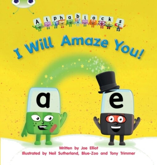 Bug Club Phonics Alphablocks Year 1 Phase 5 Set 14 I Will Amaze You! Av Joe Elliot