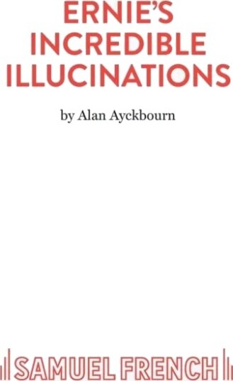 Ernie'S Incredible Illucinations Av Alan Ayckbourn Ernie'S Incredible Illucinations Av Alan Ayckbourn