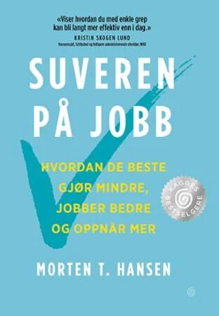 Suveren på jobb av Morten T. Hansen - Pocketbok om effektivitet og selvutvikling