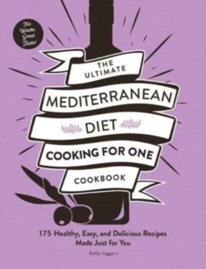 The Ultimate Mediterranean Diet Cooking For One Cookbook Av Kelly Jaggers