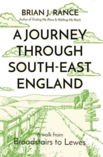 A Journey Through South East England: Lewes to Woolwich
