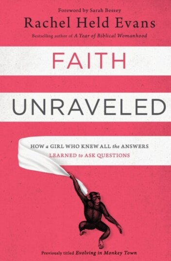Faith Unraveled  How a Girl Who Knew All the Answers Learned to Ask Questions