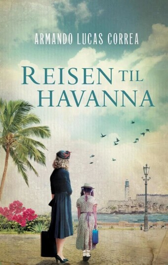 Reisen Til Havanna Av Armando Lucas Correa