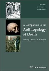 Robben ACG A Companion to the Anthropology of Death