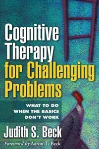 Beck Judith S. Cognitive Therapy for Challenging Problems Beck Judith S. Cognitive Therapy for Challenging Problems
