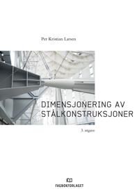 Dimensjonering Av Stålkonstruksjoner Av Per Kristian Larsen Dimensjonering Av Stålkonstruksjoner Av Per Kristian Larsen