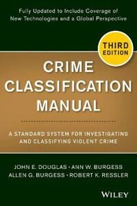 Crime Classification Manual Av John E. (Washington Dc) Douglas, Ann W. (Boston College Chestnut Hill Ma) Burgess, Allen G. (Former Associate Professor