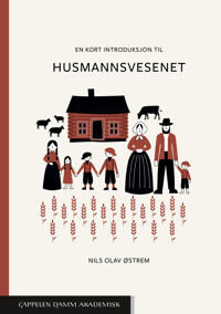 En Kort Introduksjon Til Husmannsvesenet Av Nils Olav Østrem
