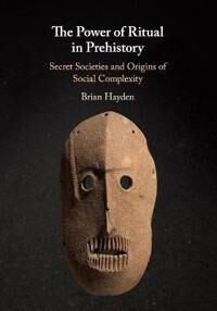 Hayden Brian The Power of Ritual in Prehistory